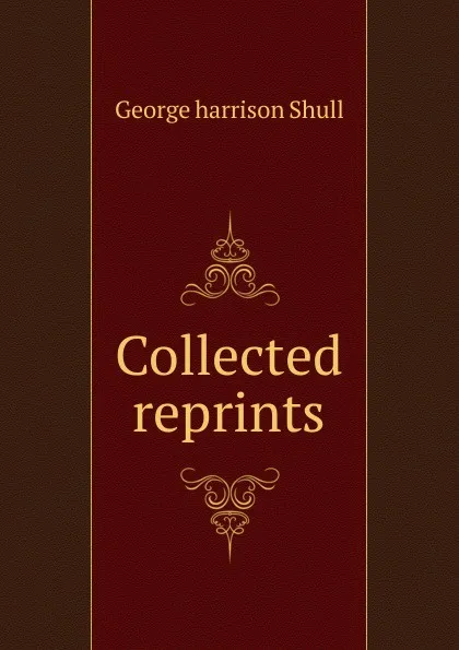 Обложка книги Collected reprints, George Harrison Shull