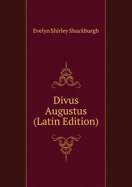 Обложка книги Divus Augustus (Latin Edition), Evelyn Shirley Shuckburgh