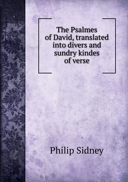 Обложка книги The Psalmes of David, translated into divers and sundry kindes of verse, Sidney Philip