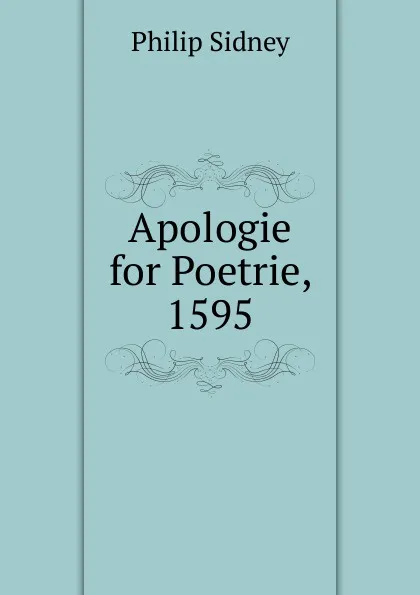 Обложка книги Apologie for Poetrie, 1595, Sidney Philip