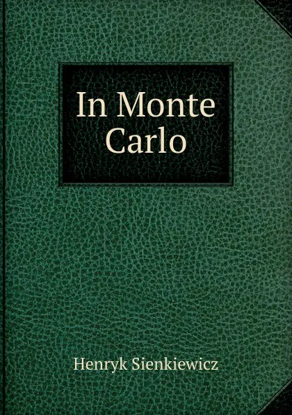 Обложка книги In Monte Carlo, Sienkiewicz Henryk