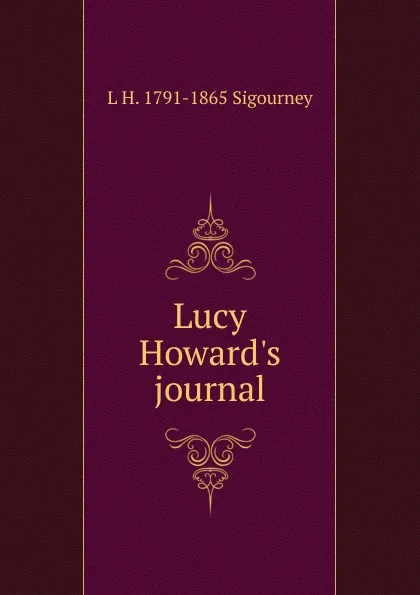 Обложка книги Lucy Howard.s journal, L. H. Sigourney