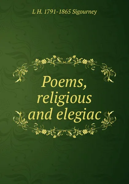 Обложка книги Poems, religious and elegiac, L. H. Sigourney