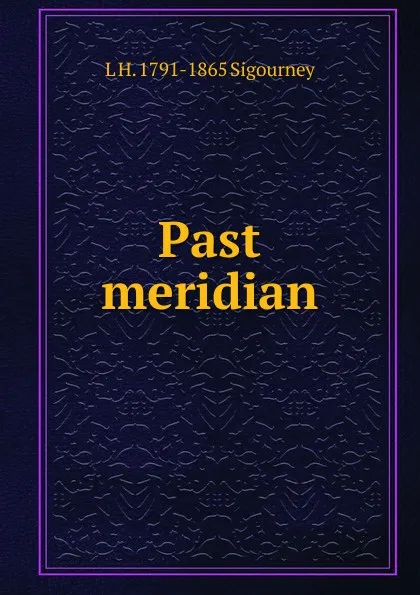 Обложка книги Past meridian, L. H. Sigourney