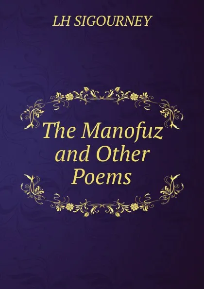 Обложка книги The Manofuz and Other Poems, L. H. Sigourney