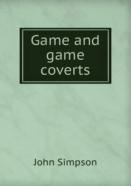 Обложка книги Game and game coverts, John Simpson