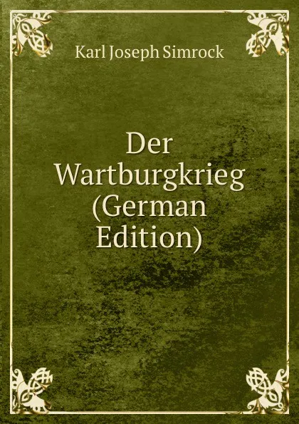 Обложка книги Der Wartburgkrieg (German Edition), Karl Simrock