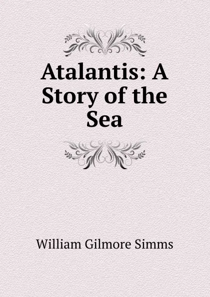 Обложка книги Atalantis: A Story of the Sea, William Gilmore Simms