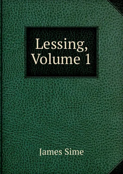 Обложка книги Lessing, Volume 1, James Sime