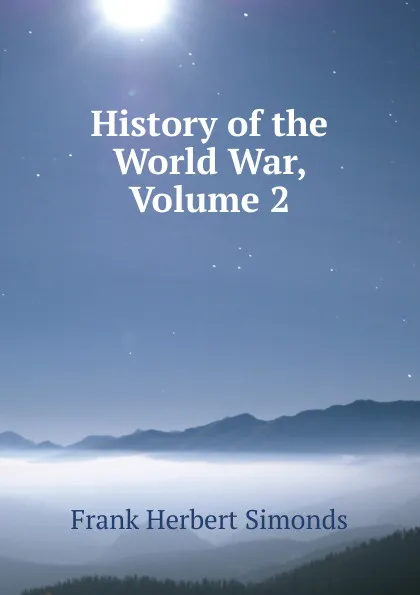 Обложка книги History of the World War, Volume 2, Frank Herbert Simonds