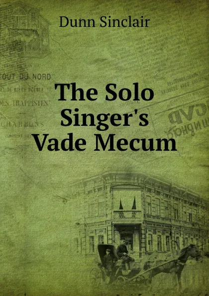 Обложка книги The Solo Singer.s Vade Mecum, Dunn Sinclair