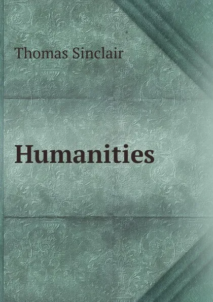 Обложка книги Humanities, Thomas Sinclair