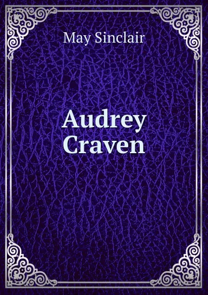 Обложка книги Audrey Craven, May Sinclair