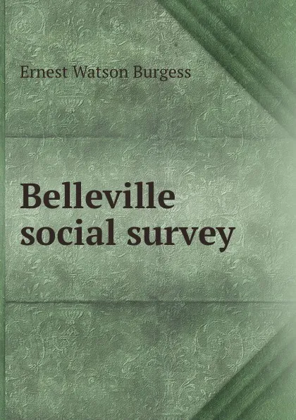 Обложка книги Belleville social survey, Ernest Watson Burgess