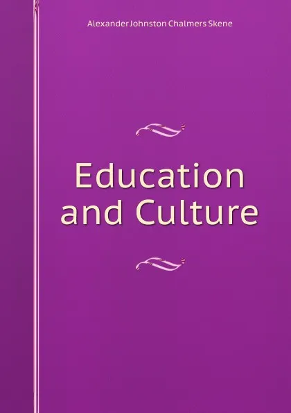 Обложка книги Education and Culture, Alexander Johnston Chalmers Skene