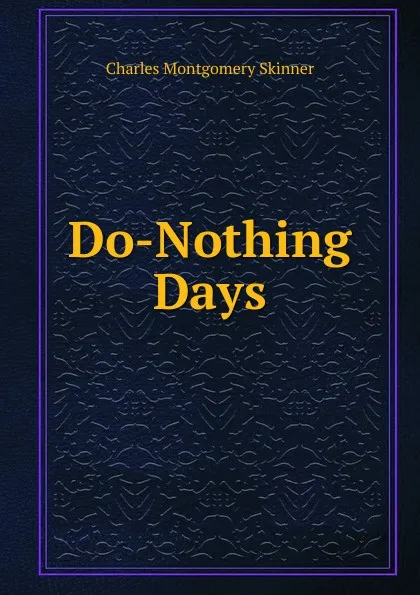 Обложка книги Do-Nothing Days, Charles Montgomery Skinner