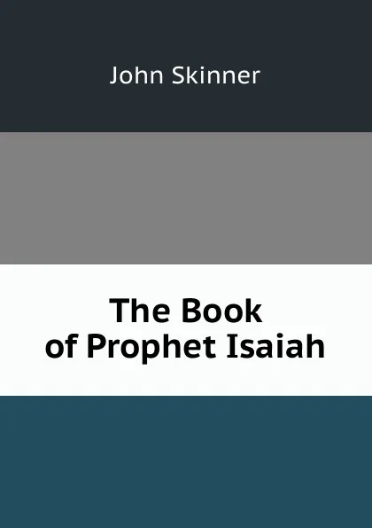 Обложка книги The Book of Prophet Isaiah, John Skinner