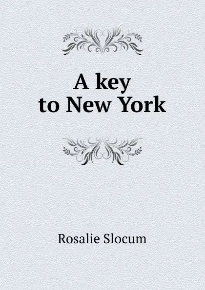 Обложка книги A key to New York, Rosalie Slocum