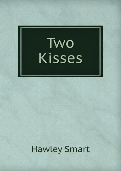 Обложка книги Two Kisses, Hawley Smart