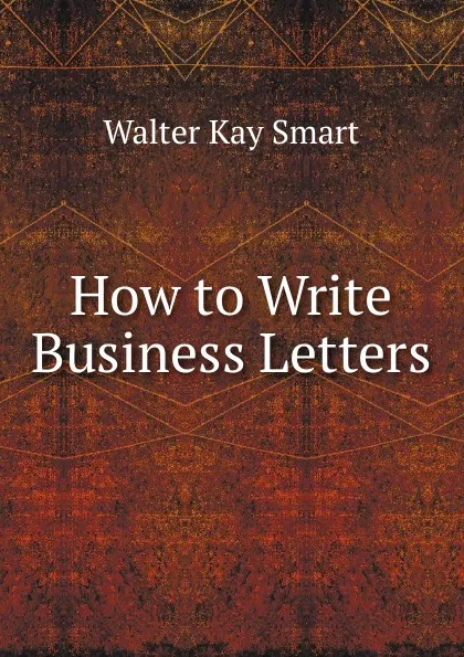 Обложка книги How to Write Business Letters, Walter Kay Smart