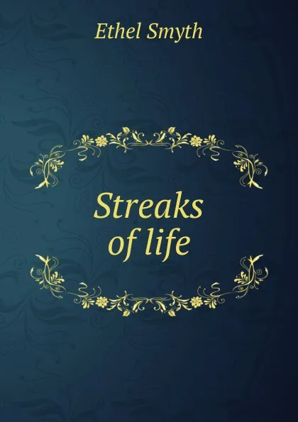 Обложка книги Streaks of life, Ethel Smyth