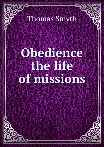 Обложка книги Obedience the life of missions, Thomas Smyth