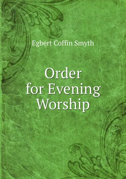 Обложка книги Order for Evening Worship, Egbert Coffin Smyth