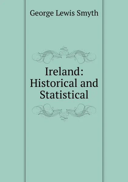 Обложка книги Ireland: Historical and Statistical, George Lewis Smyth