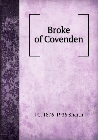 Обложка книги Broke of Covenden, J C. 1876-1936 Snaith