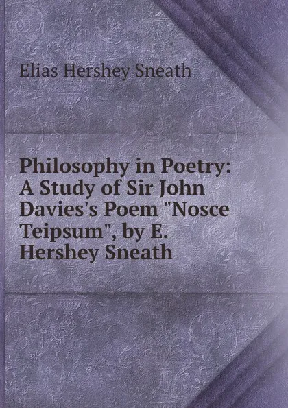 Обложка книги Philosophy in Poetry: A Study of Sir John Davies.s Poem 