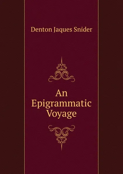 Обложка книги An Epigrammatic Voyage, Denton Jaques Snider