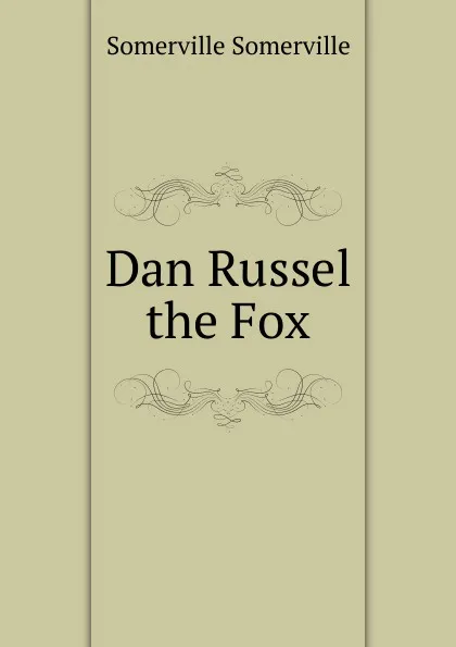 Обложка книги Dan Russel the Fox, Somerville Somerville