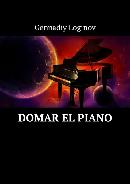 Обложка книги Domar el piano, Loginov Gennadiy