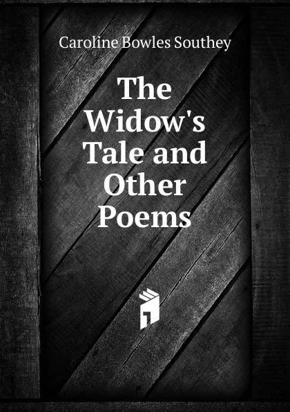 Обложка книги The Widow.s Tale and Other Poems, Caroline Bowles Southey