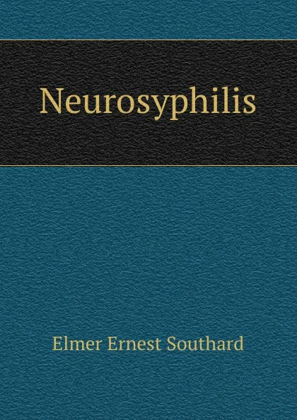 Обложка книги Neurosyphilis, Elmer Ernest Southard