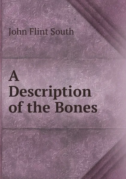 Обложка книги A Description of the Bones, John Flint South