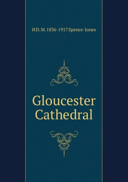 Обложка книги Gloucester Cathedral, Henry Donald Maurice Spence-Jones