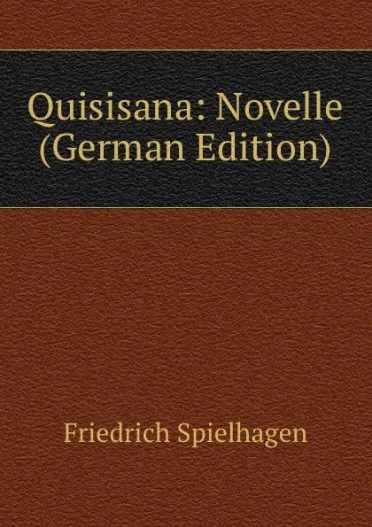 Обложка книги Quisisana: Novelle (German Edition), Friedrich Spielhagen