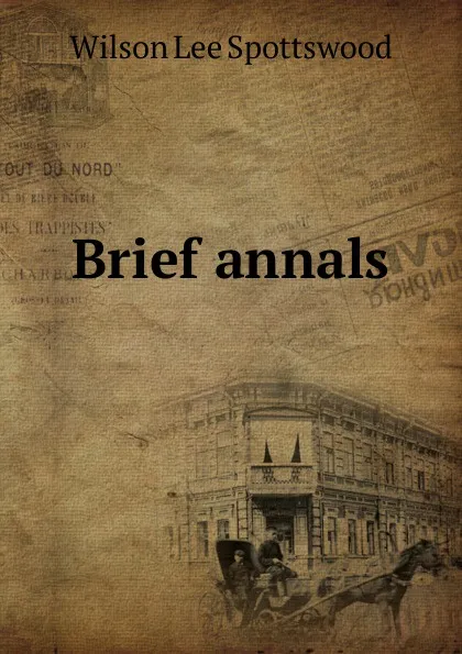 Обложка книги Brief annals, Wilson Lee Spottswood