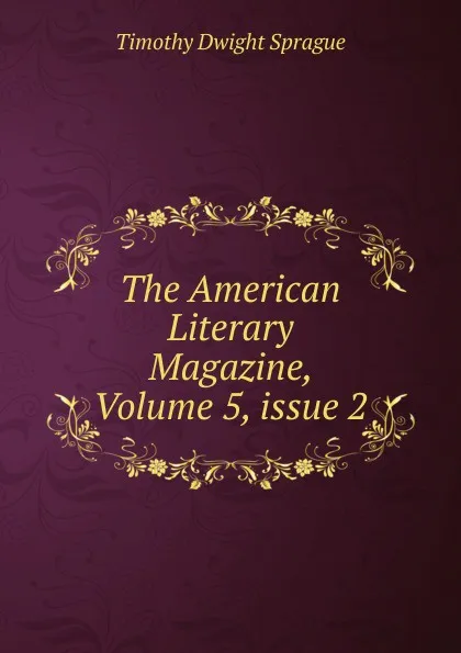 Обложка книги The American Literary Magazine, Volume 5,.issue 2, Timothy Dwight Sprague