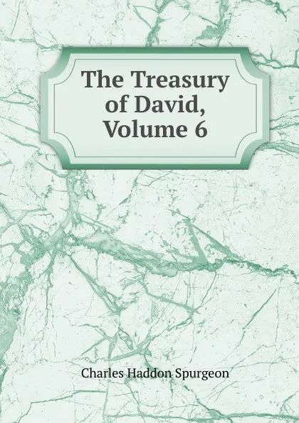 Обложка книги The Treasury of David, Volume 6, Charles Haddon Spurgeon