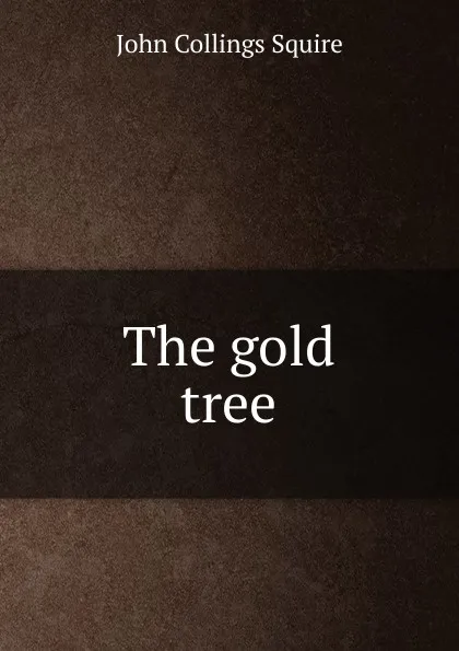 Обложка книги The gold tree, Squire John Collings