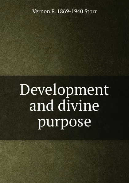 Обложка книги Development and divine purpose, Vernon F. 1869-1940 Storr