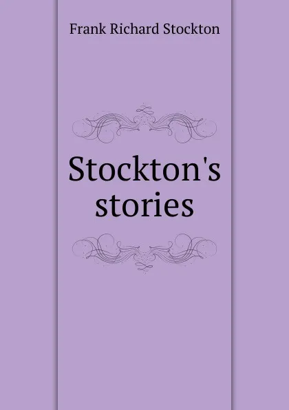 Обложка книги Stockton.s stories, Frank Richard Stockton