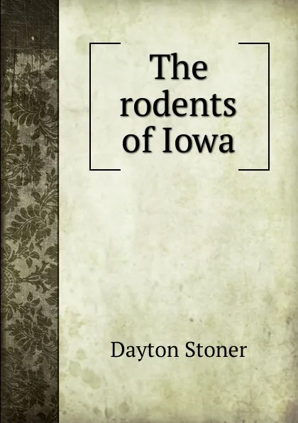 Обложка книги The rodents of Iowa, Dayton Stoner