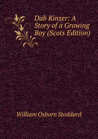 Обложка книги Dab Kinzer: A Story of a Growing Boy (Scots Edition), William Osborn Stoddard
