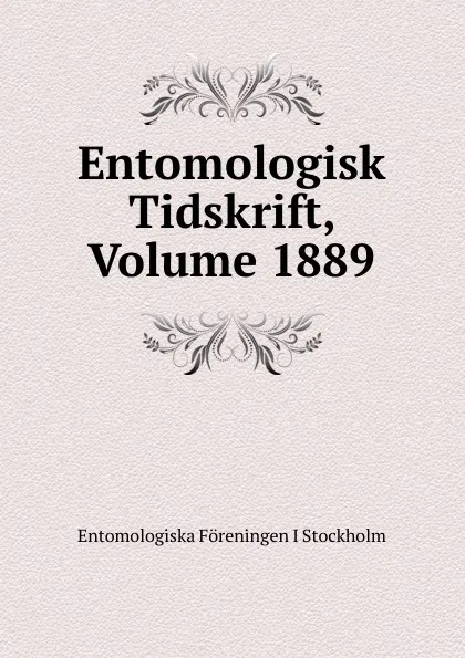 Обложка книги Entomologisk Tidskrift, Volume 1889, Entomologiska Föreningen i Stockholm