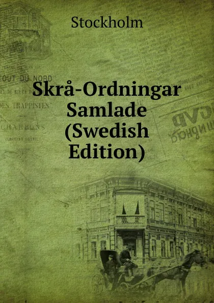 Обложка книги Skra-Ordningar Samlade (Swedish Edition), Stockholm