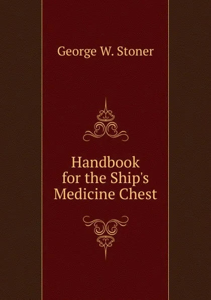 Обложка книги Handbook for the Ship.s Medicine Chest, George W. Stoner