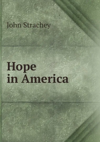 Обложка книги Hope in America, John Strachey